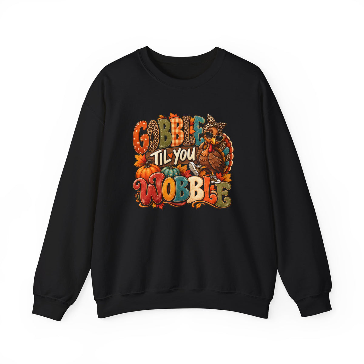 Sweatshirt: Gobble Till you Wobble