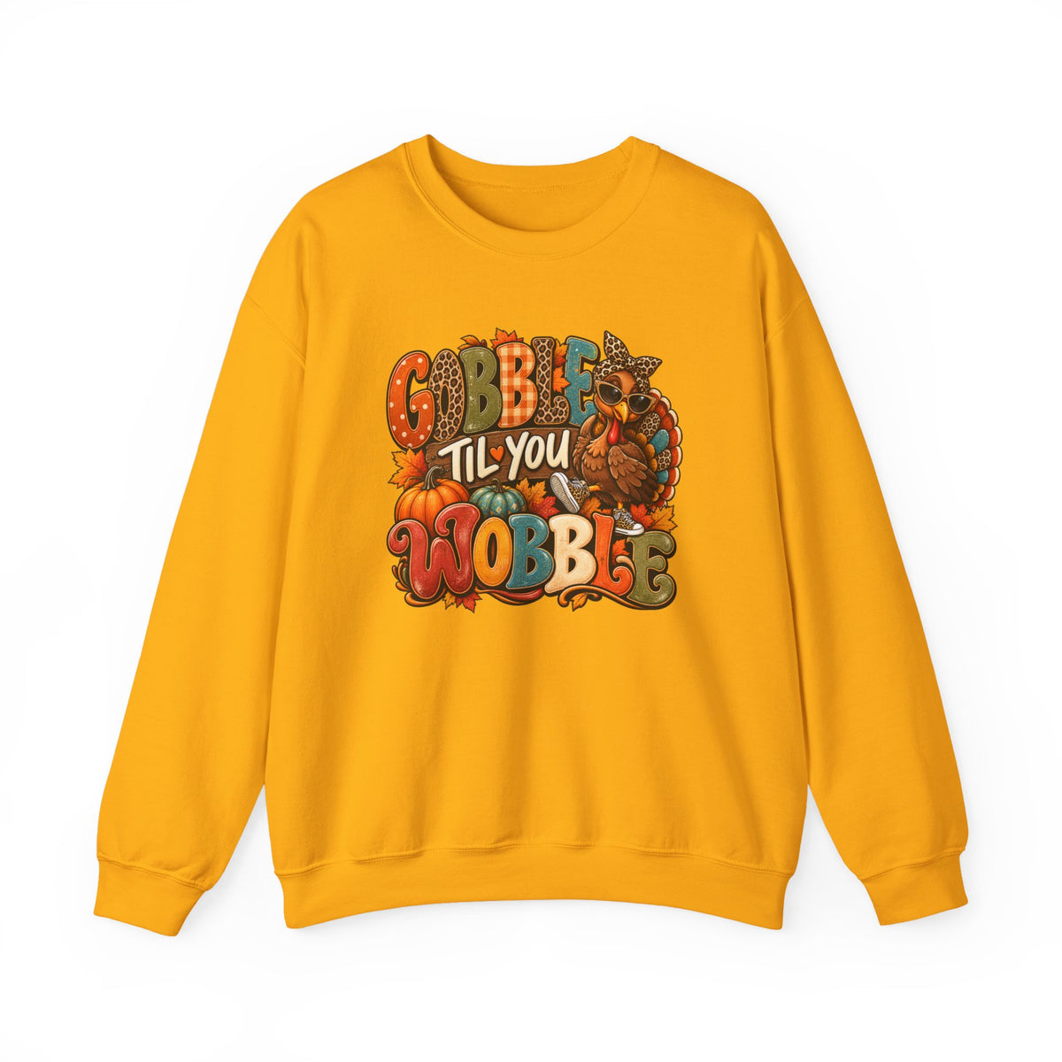Sweatshirt: Gobble Till you Wobble